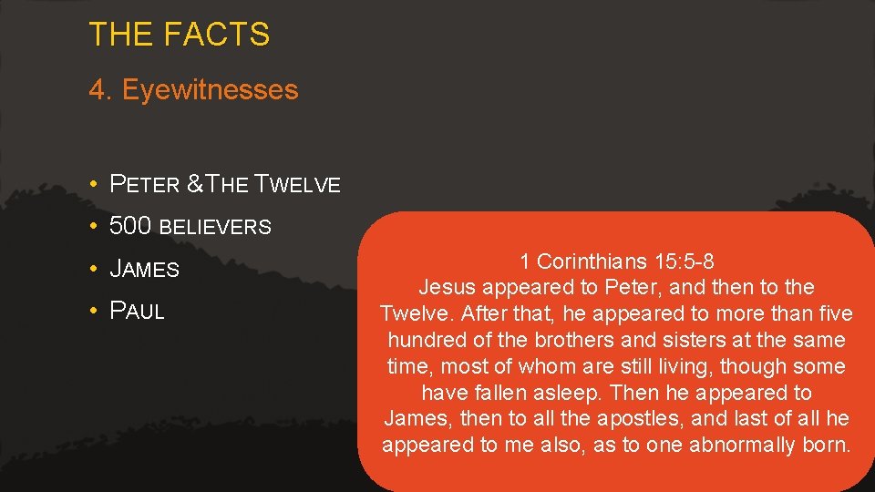 THE FACTS 4. Eyewitnesses • PETER & THE TWELVE • 500 BELIEVERS • JAMES