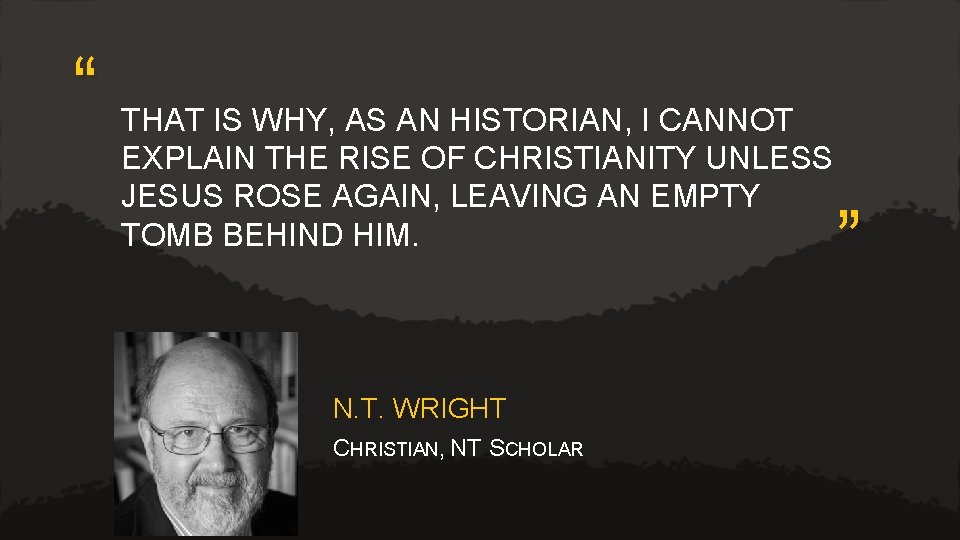 “ THAT IS WHY, AS AN HISTORIAN, I CANNOT EXPLAIN THE RISE OF CHRISTIANITY