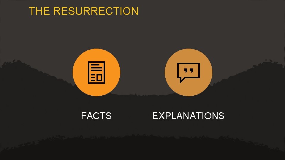 THE RESURRECTION FACTS EXPLANATIONS 