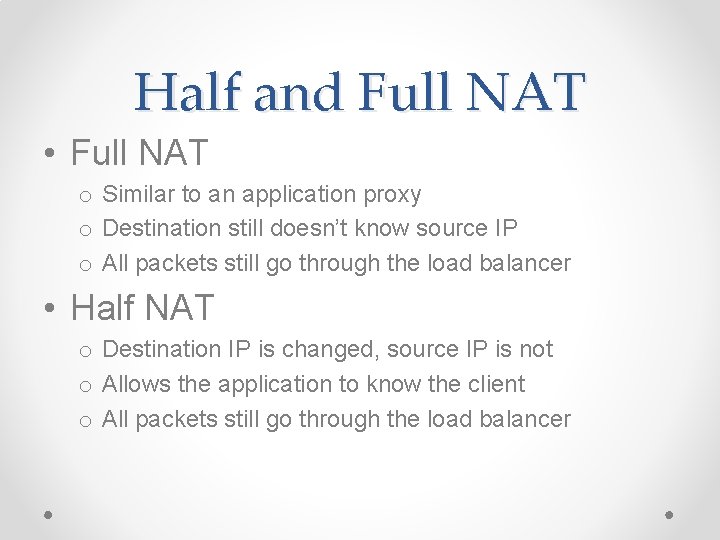 Half and Full NAT • Full NAT o Similar to an application proxy o Half and Full NAT • Full NAT o Similar to an application proxy o