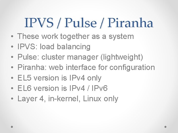 • • IPVS / Pulse / Piranha These work together as a system • • IPVS / Pulse / Piranha These work together as a system