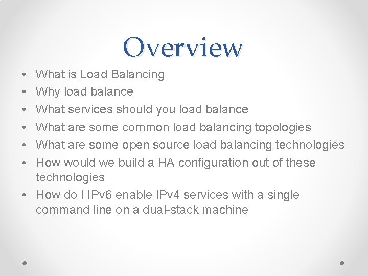Overview • • • What is Load Balancing Why load balance What services should Overview • • • What is Load Balancing Why load balance What services should