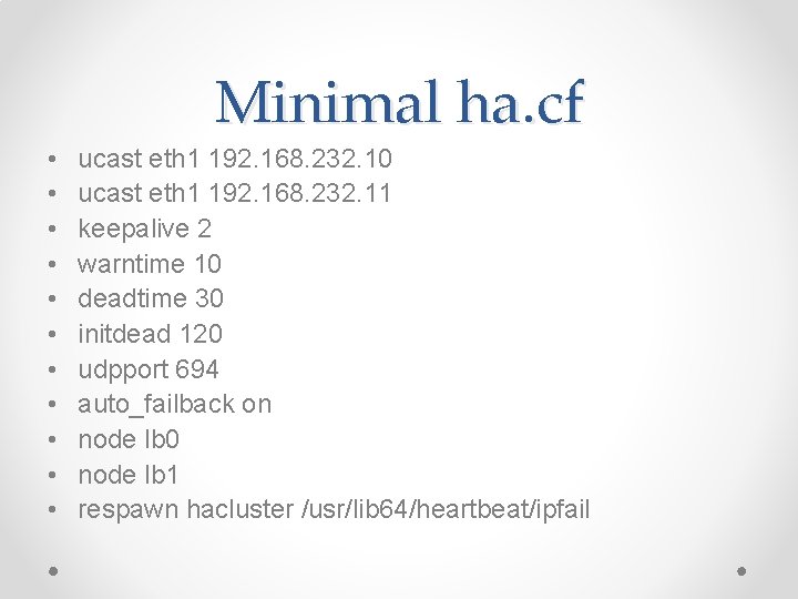 Minimal ha. cf • • • ucast eth 1 192. 168. 232. 10 ucast Minimal ha. cf • • • ucast eth 1 192. 168. 232. 10 ucast