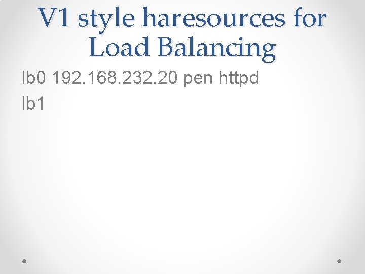 V 1 style haresources for Load Balancing lb 0 192. 168. 232. 20 pen V 1 style haresources for Load Balancing lb 0 192. 168. 232. 20 pen