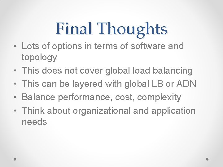 Final Thoughts • Lots of options in terms of software and topology • This Final Thoughts • Lots of options in terms of software and topology • This