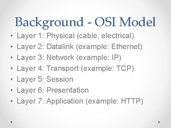 Background - OSI Model • • Layer 1: Physical (cable, electrical) Layer 2: Datalink Background - OSI Model • • Layer 1: Physical (cable, electrical) Layer 2: Datalink