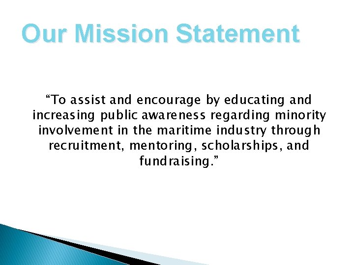 Our Mission Statement “To assist and encourage by educating and increasing public awareness regarding