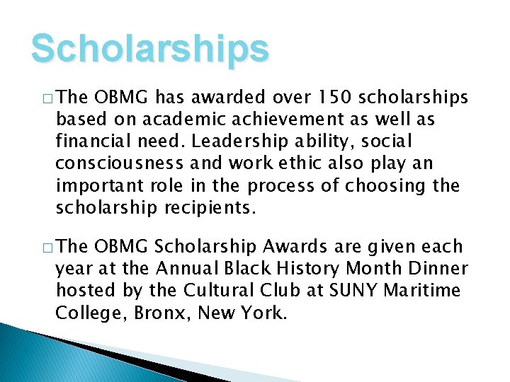 Scholarships � The OBMG has awarded over 150 scholarships based on academic achievement as