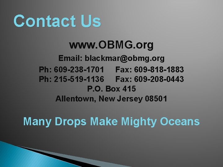 Contact Us www. OBMG. org Email: blackmar@obmg. org Ph: 609 -238 -1701 Fax: 609