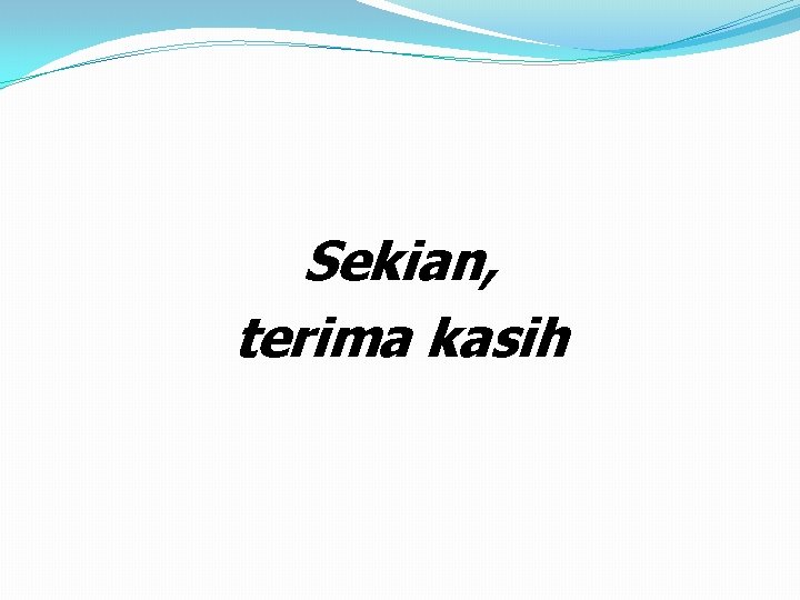 Sekian, terima kasih 
