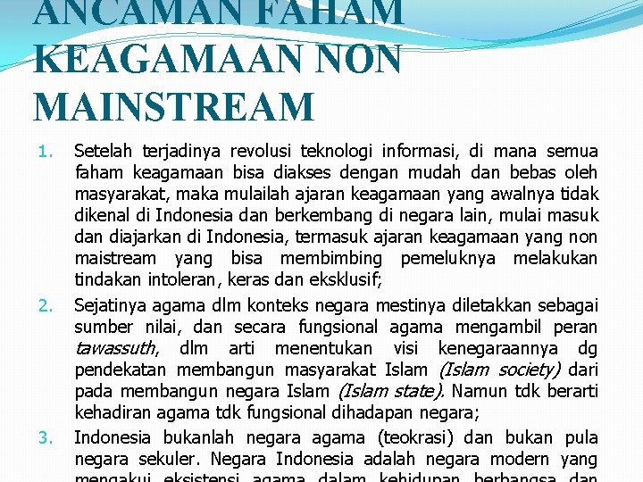 ANCAMAN FAHAM KEAGAMAAN NON MAINSTREAM 1. 2. 3. Setelah terjadinya revolusi teknologi informasi, di