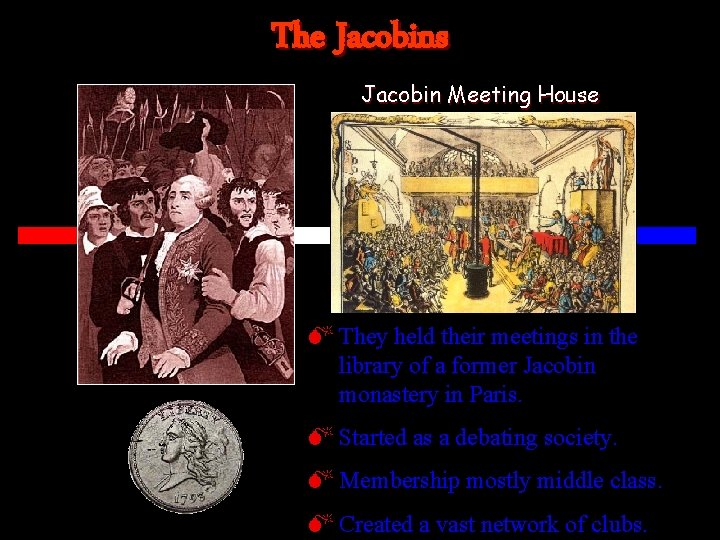 The Jacobins Jacobin Meeting House M They held their meetings in the library of