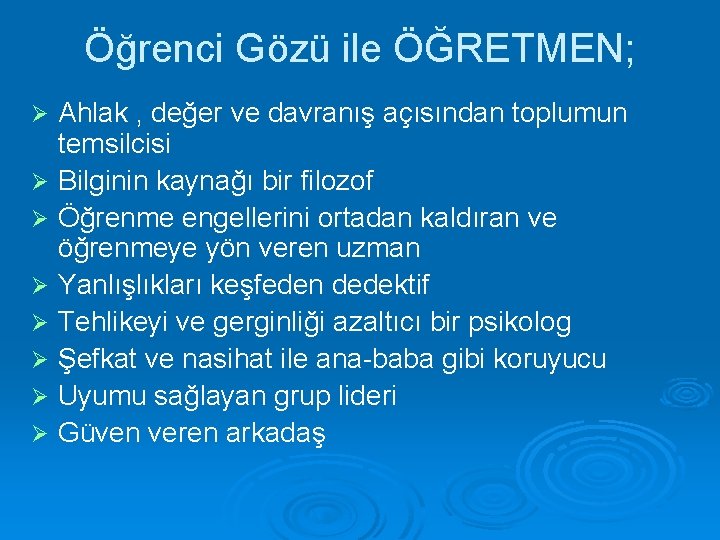 Öğrenci Gözü ile ÖĞRETMEN; Ø Ø Ø Ø Ahlak , değer ve davranış açısından