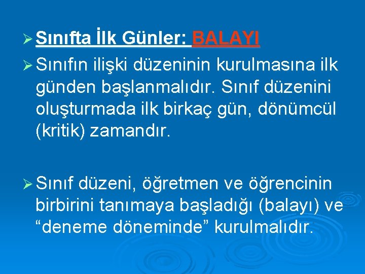 Ø Sınıfta İlk Günler: BALAYI Ø Sınıfın ilişki düzeninin kurulmasına ilk günden başlanmalıdır. Sınıf