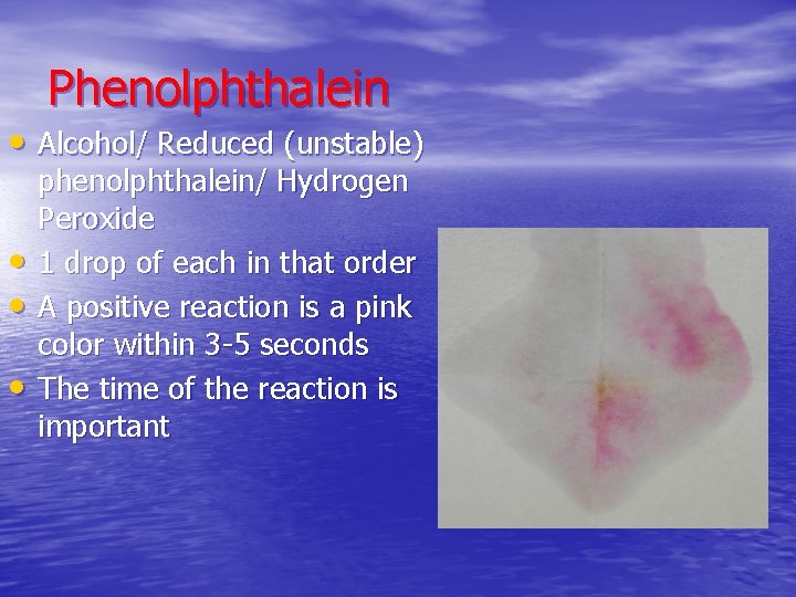 Phenolphthalein • Alcohol/ Reduced (unstable) • • • phenolphthalein/ Hydrogen Peroxide 1 drop of