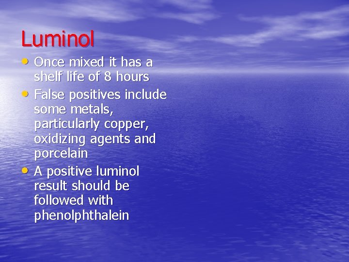 Luminol • Once mixed it has a • • shelf life of 8 hours