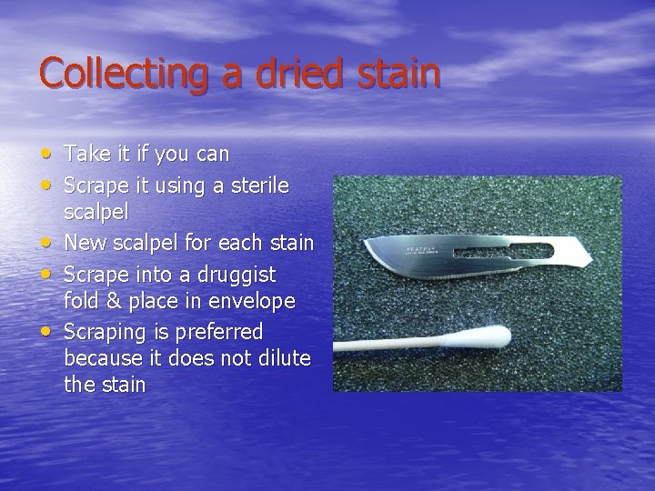 Collecting a dried stain • Take it if you can • Scrape it using