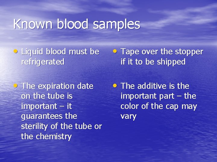 Known blood samples • Liquid blood must be • Tape over the stopper •