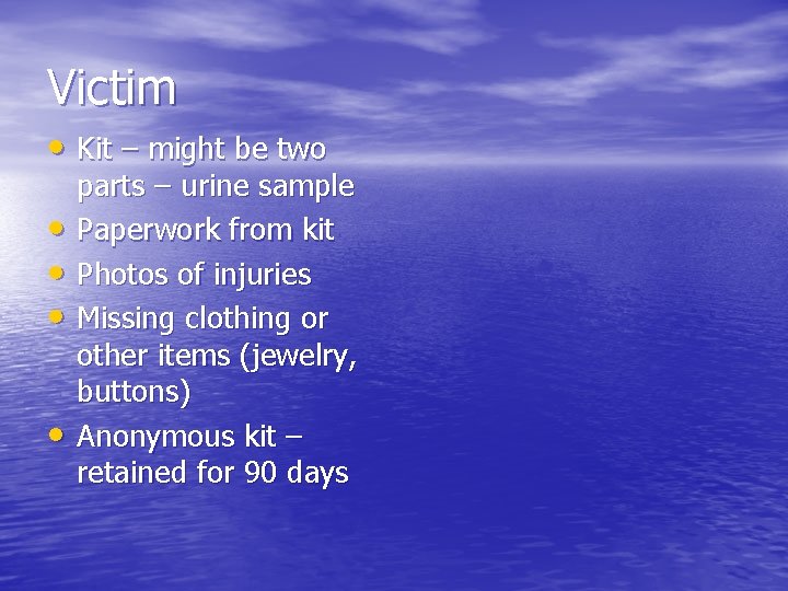Victim • Kit – might be two • • parts – urine sample Paperwork