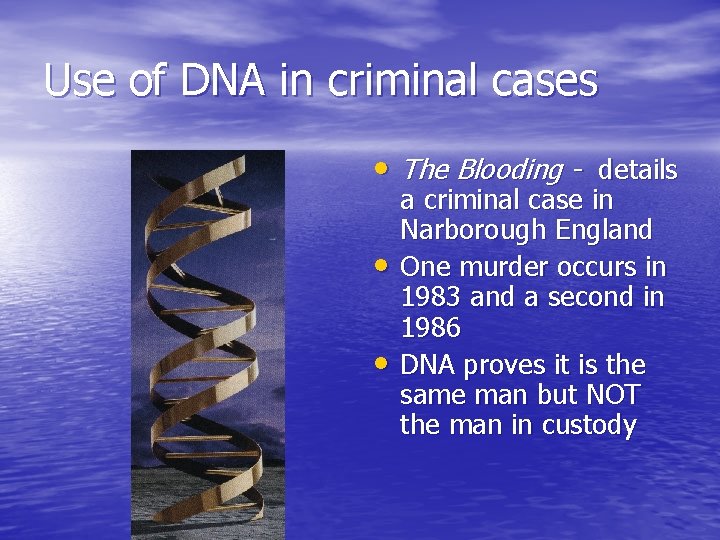 Use of DNA in criminal cases • The Blooding - details • • a