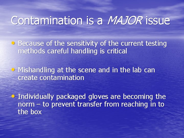 Contamination is a MAJOR issue • Because of the sensitivity of the current testing