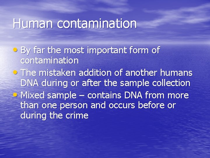 Human contamination • By far the most important form of contamination • The mistaken
