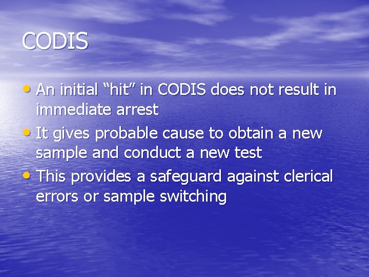 CODIS • An initial “hit” in CODIS does not result in immediate arrest •