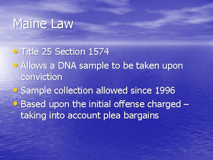 Maine Law • Title 25 Section 1574 • Allows a DNA sample to be
