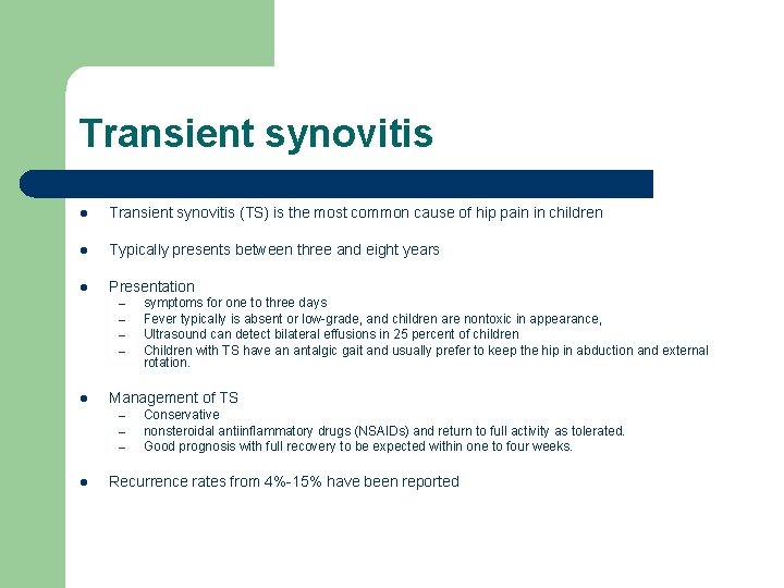Transient synovitis l Transient synovitis (TS) is the most common cause of hip pain