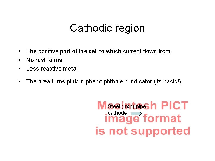 Cathodic region • The positive part of the cell to which current flows from