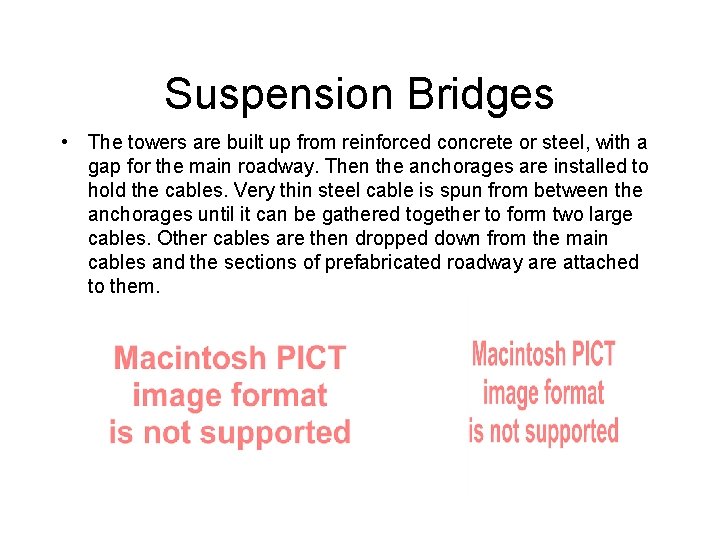 Suspension Bridges • The towers are built up from reinforced concrete or steel, with