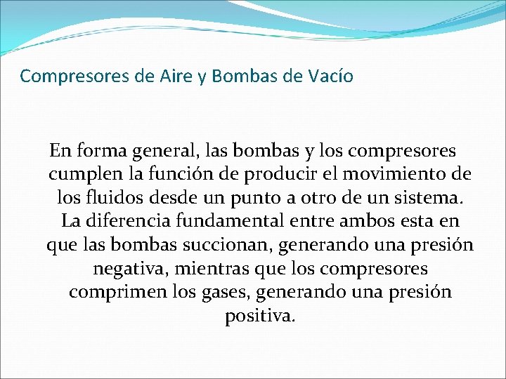 Compresores de Aire y Bombas de Vacío En forma general, las bombas y los