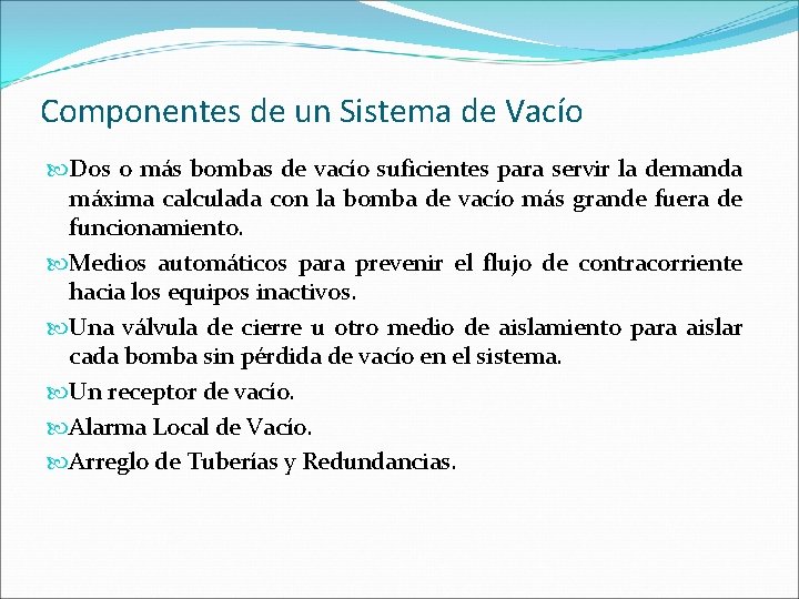 Componentes de un Sistema de Vacío Dos o más bombas de vacío suficientes para