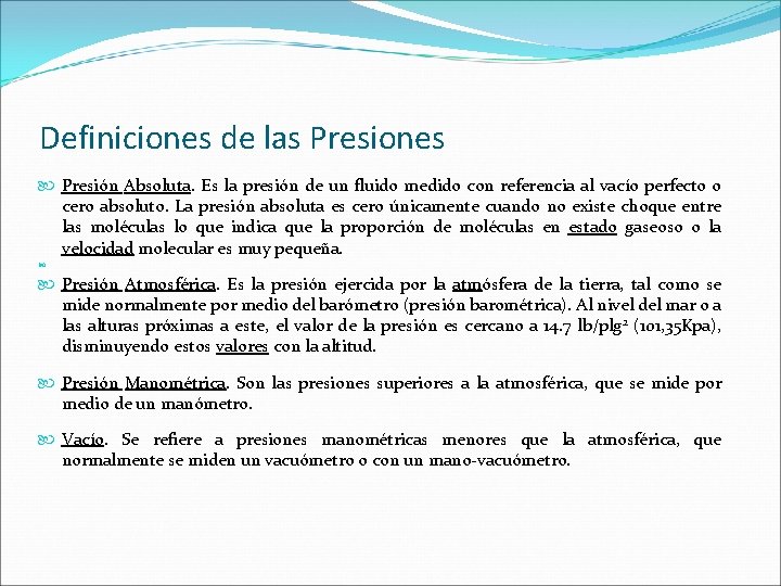 Definiciones de las Presiones Presión Absoluta. Es la presión de un fluido medido con