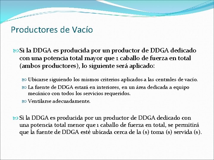 Productores de Vacío Si la DDGA es producida por un productor de DDGA dedicado
