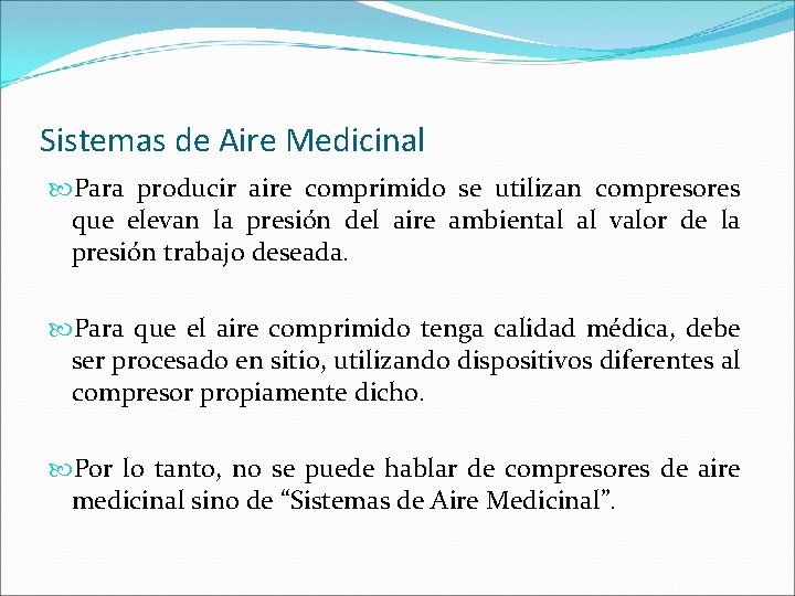 Sistemas de Aire Medicinal Para producir aire comprimido se utilizan compresores que elevan la