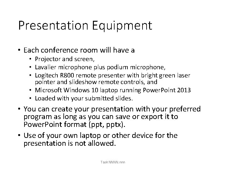 Presentation Equipment • Each conference room will have a • Projector and screen, •