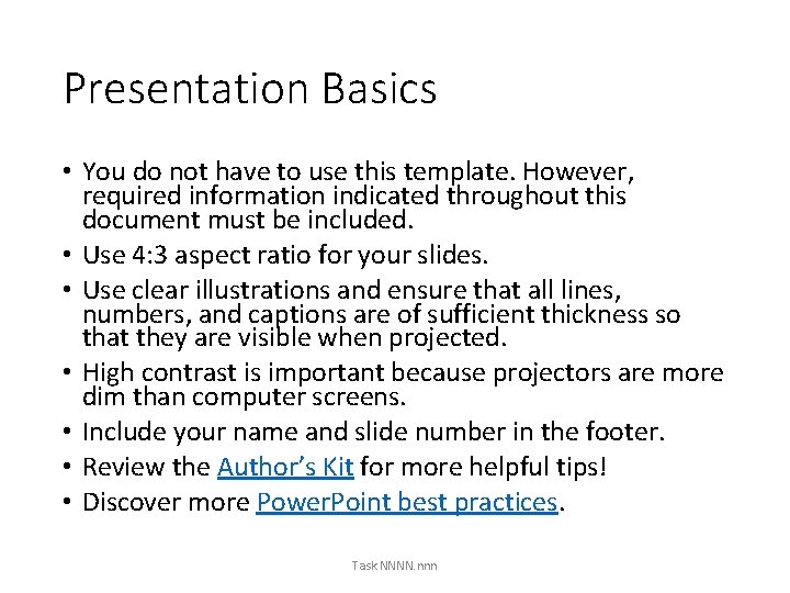 Presentation Basics • You do not have to use this template. However, required information