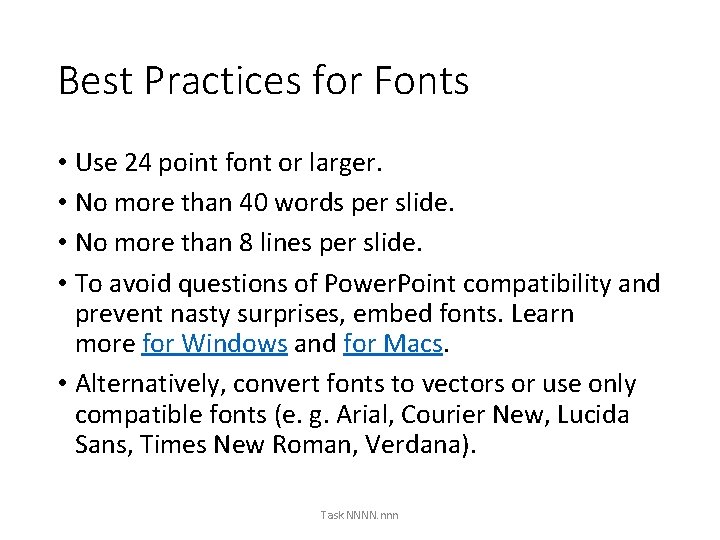 Best Practices for Fonts • Use 24 point font or larger. • No more