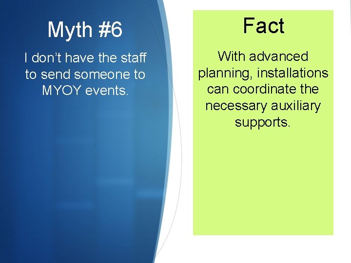 Myth #6 Fact I don’t have the staff to send someone to MYOY events.