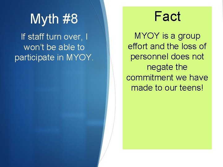 Myth #8 Fact If staff turn over, I won’t be able to participate in
