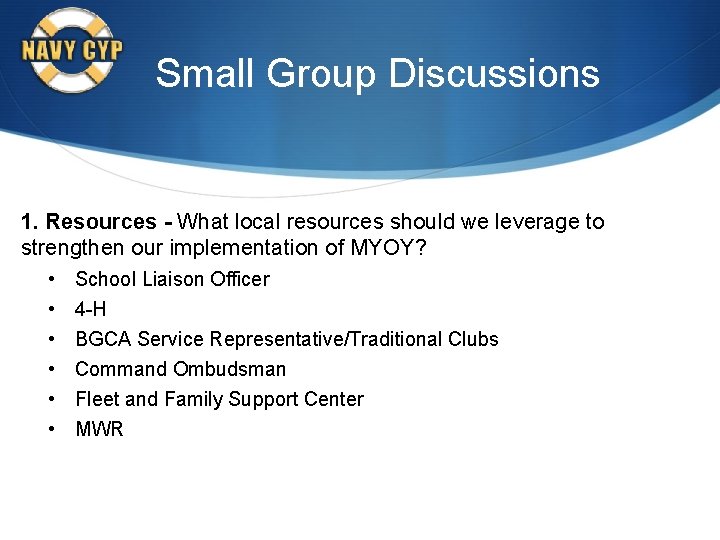 Small Group Discussions 1. Resources - What local resources should we leverage to strengthen
