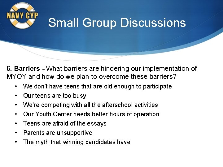 Small Group Discussions 6. Barriers - What barriers are hindering our implementation of MYOY