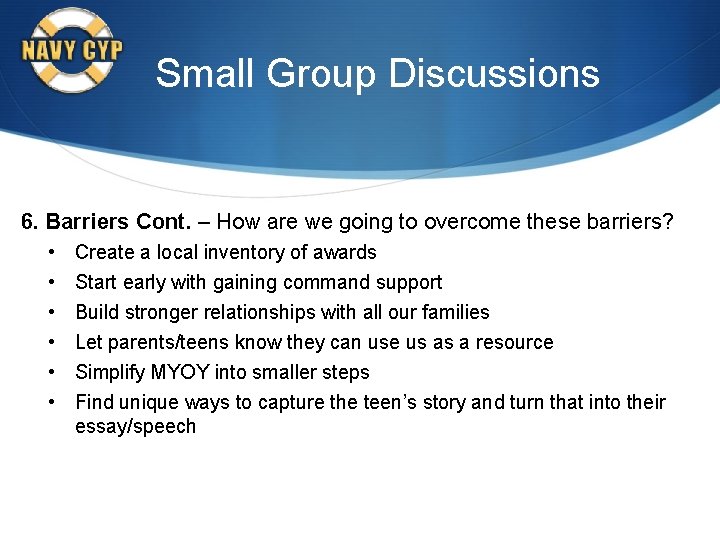 Small Group Discussions 6. Barriers Cont. – How are we going to overcome these