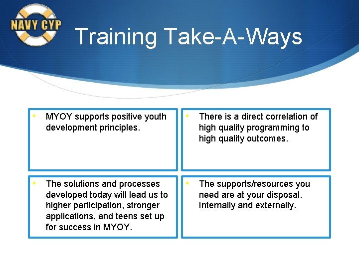 Training Take-A-Ways • MYOY supports positive youth development principles. • There is a direct