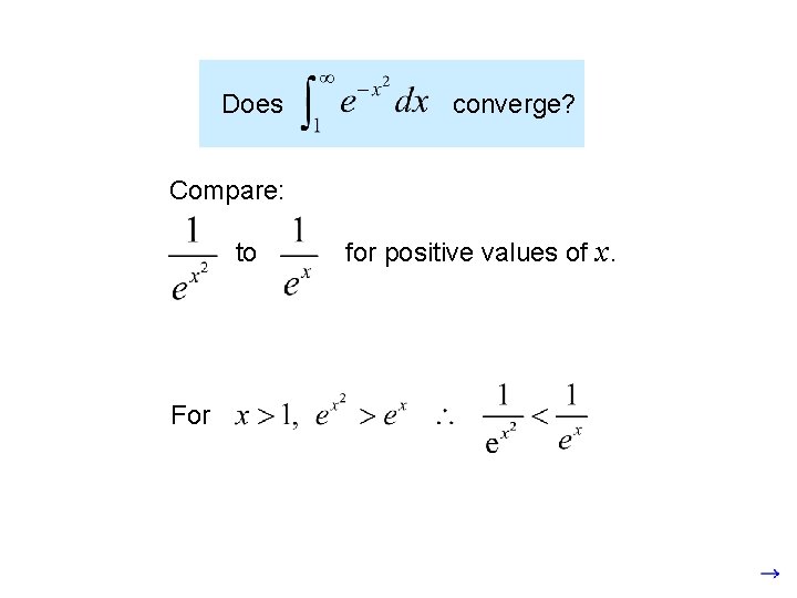 Does converge? Compare: to For for positive values of x. 