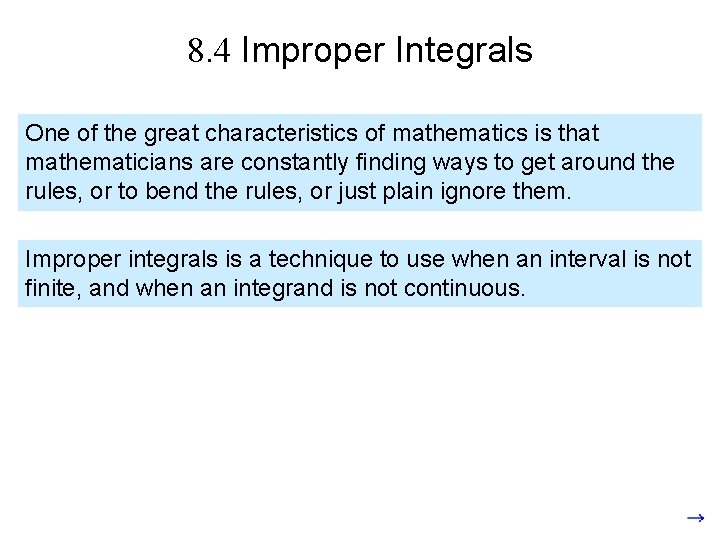 8. 4 Improper Integrals One of the great characteristics of mathematics is that mathematicians