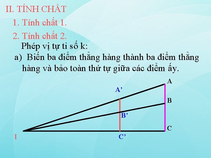 II. TÍNH CHẤT 1. Tính chất 1. 2. Tính chất 2. Phép vị tự