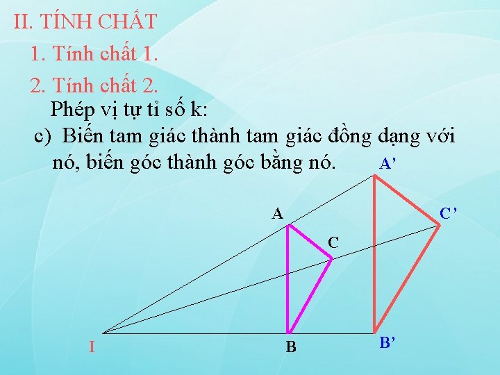 II. TÍNH CHẤT 1. Tính chất 1. 2. Tính chất 2. Phép vị tự