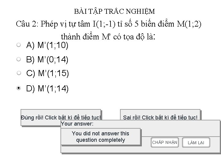 BÀI TẬP TRẮC NGHIỆM Câu 2: Phép vị tự tâm I(1; -1) tỉ số